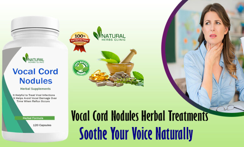 Herbal Treatments for Vocal Cord Nodules