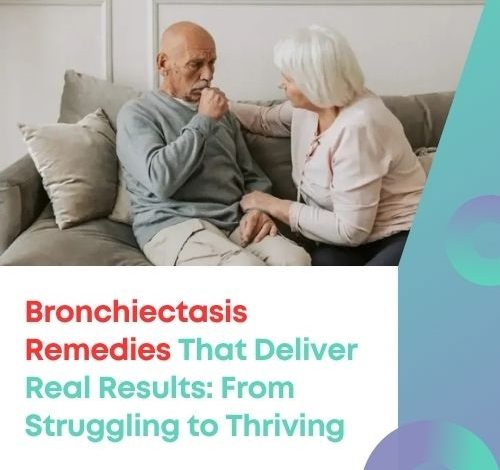 Bronchiectasis Remedies That Deliver Real Results