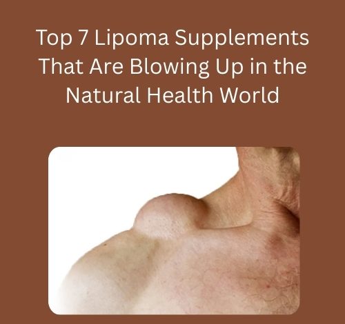 Top 7 Lipoma Supplements