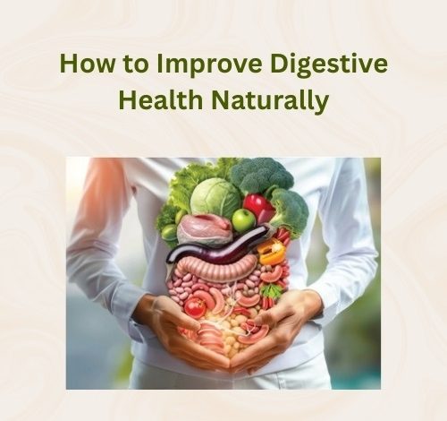 How to Improve Digestive Health Naturally